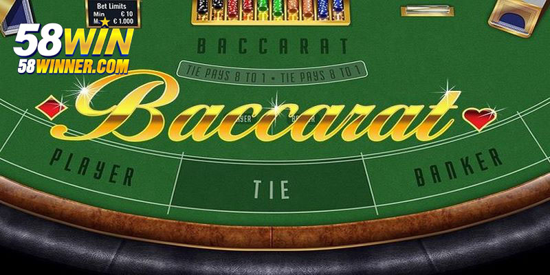 Baccarat 58WIN - Luật Chơi Mà Tân Binh Cần Phải Biết