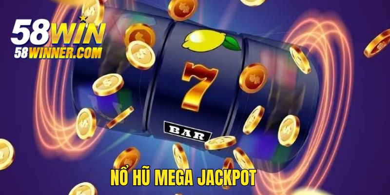 Nổ Hũ Mega Jackpot Giúp Bạn Chinh Phục Giải Thưởng Triệu Đô