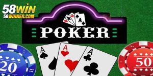 Poker 58WIN - Hướng Dẫn Cách Đánh Dễ Hiểu Nhất 2025