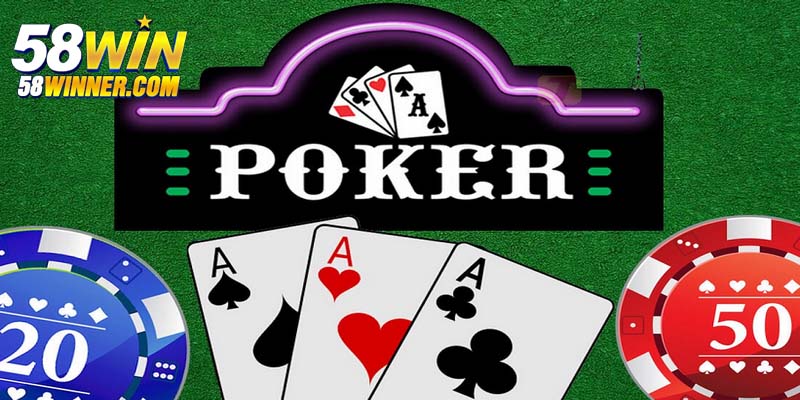 Poker 58WIN - Hướng Dẫn Cách Đánh Dễ Hiểu Nhất 2025
